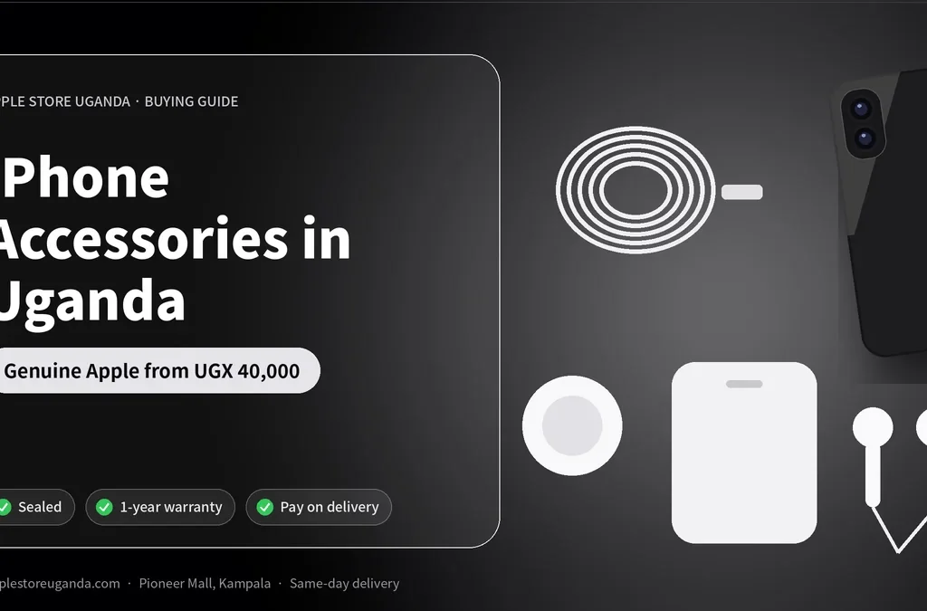7 Must-Have iPhone Accessories in Uganda (Genuine Apple, 2026)