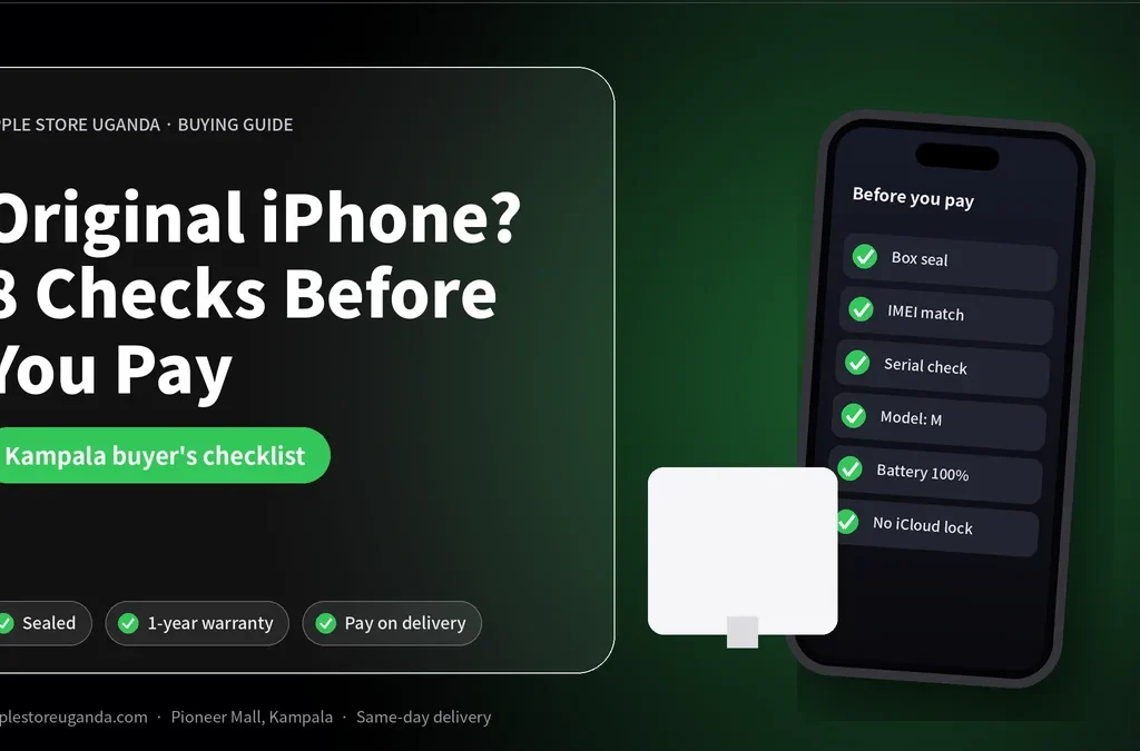 How to Buy an Original iPhone in Kampala: 8 Checks Before You Pay