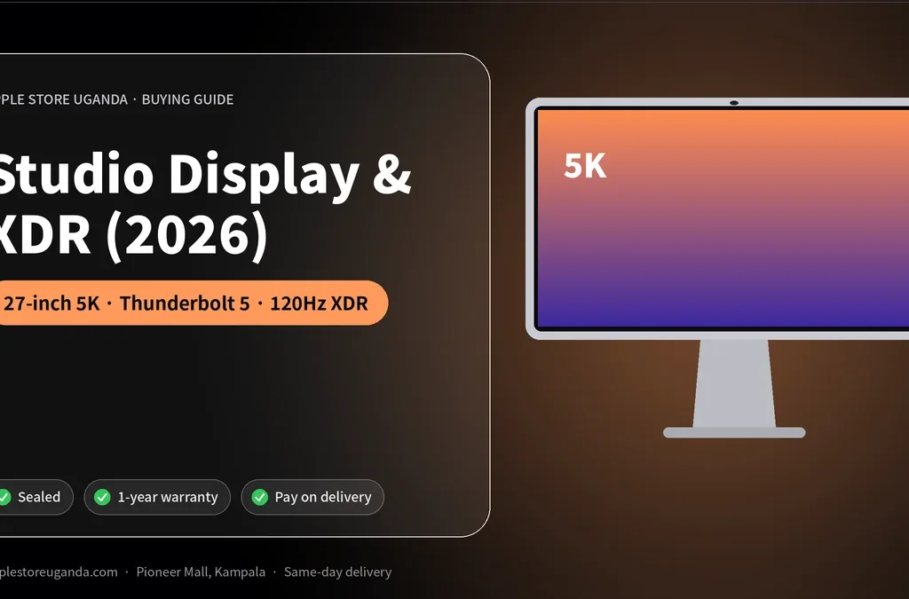 Studio Display & Studio Display XDR (2026): 8 Best Features for Creators in Uganda